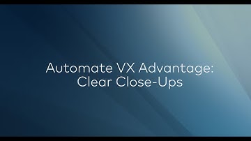 Automate VX Advantage: Clear Close-Ups