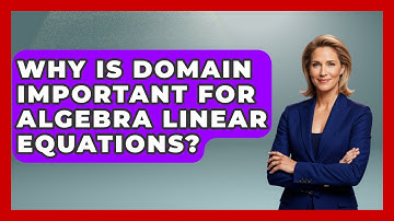 Why Is Domain Important For Algebra Linear Equations? - Your Algebra Coach