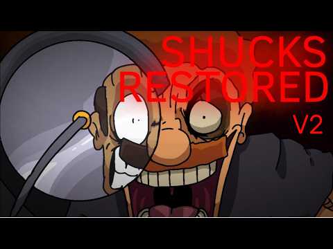 SHUCKS RESTORED V2 ANIMATED