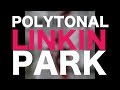 The POLYTONAL Linkin Park (perceptions of polytonality)