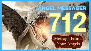 💥Angel Number 712 Meaning 🌈connect with your angels and guides