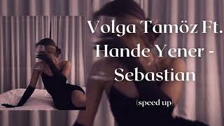 Volga Tamöz Ft  Hande Yener - Sebastian (speed up) Resimi