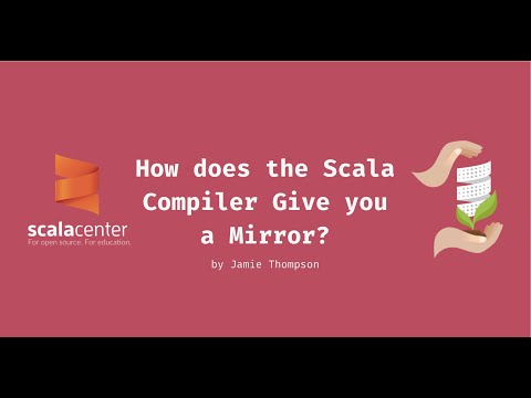 How does the Scala Compiler Give you a Mirror? – Jamie Thompson