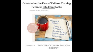 Overcoming the Fear of Failure: Turning Setbacks into Comebacks