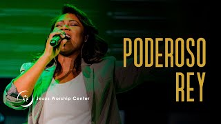 PODEROSO REY l Jesus Worship Center  (Feat. Margarita de la Cruz) l Video Oficial