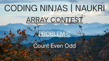 Code360 Coding Ninjas | Array Contest | Problem C | Count Even Odd | CPP & Java Codes