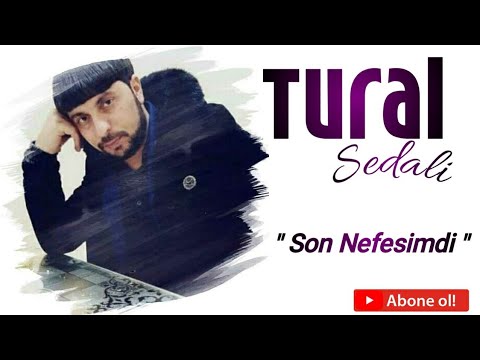 Tural Sedali - Son Nefesimdi 2019 (Yeni Super Xit Mahni)