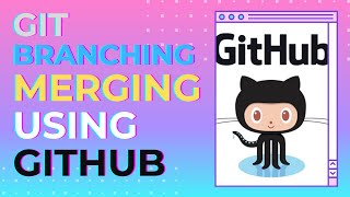Git Branching and Merging Using Peer Review on Github
