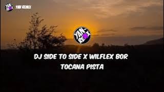 DJ SIDE TO SIDE X WILFLEX BOR X TOCANA PISTA DJ TERBARU DI TIKTOK GOYANG PARGOY