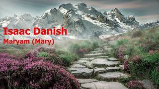 Isaac Danish  Surah Maryam Maryإسحاق دانيش  سورة  مريم