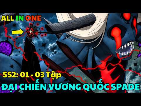 All in One "Black Clover SS2: Cỏ 5 Lá Đen  - Đại Chiến Vương Quốc SPADE" Tập 3 - Tóm Tắt Anime Hay