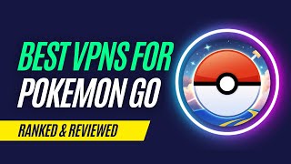 Best VPNs for Pokemon GO in 2023 screenshot 1