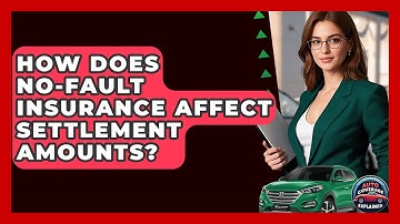 How Does No-Fault Insurance Affect Settlement Amounts? - Auto Coverage Explained