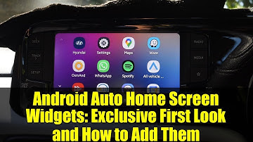 Android Auto Home Screen Widgets: Exclusive First Look and How to Add Them