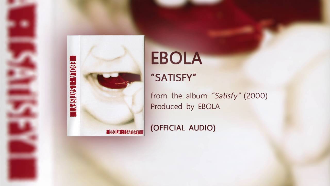 Watch SATISFY - EBOLA (from the album SATISFY - 2000) 【OFFICIAL AUDIO】 on YouTube Watch SATISFY - EBOLA (from the album SATISFY - 2000) 【OFFICIAL AUDIO】 on YouTube