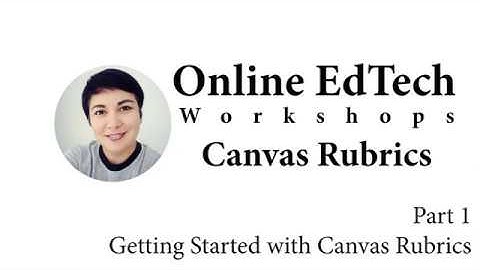 Canvas Rubrics-Getting Started with Canvas Rubrics-Part 1