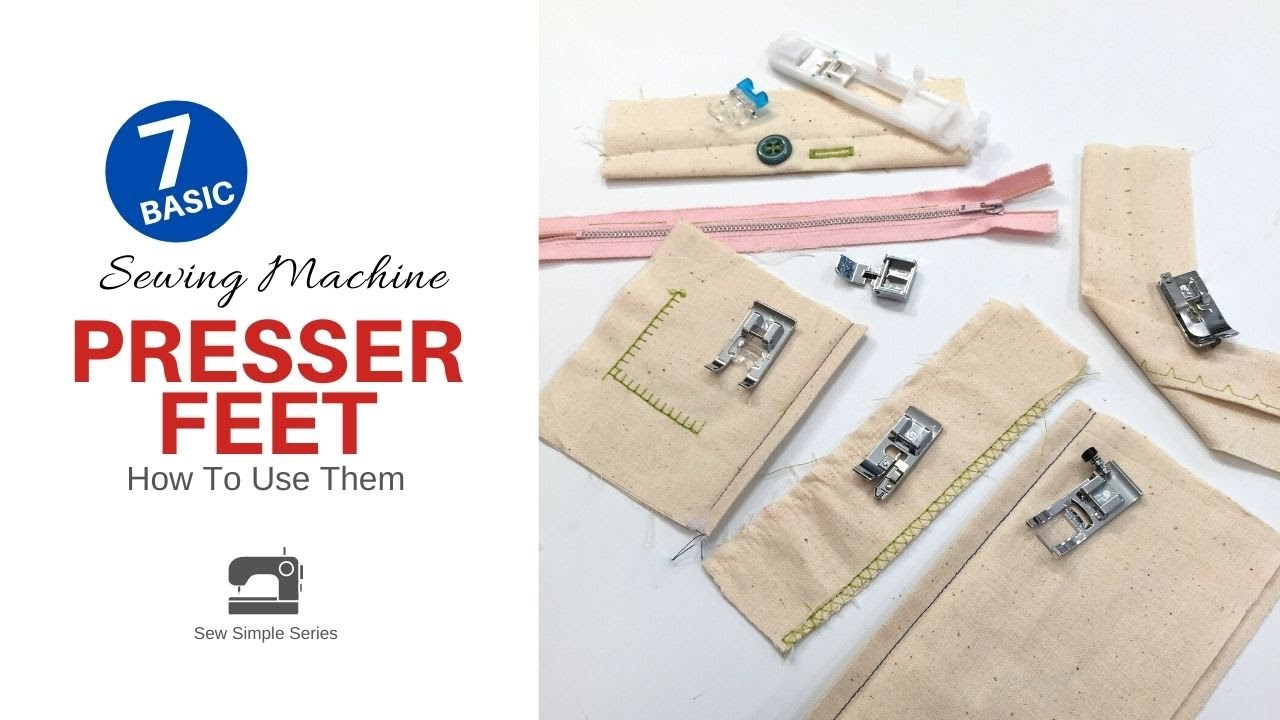 7 Basic Sewing Machine Presser Feet and How To Use Them 