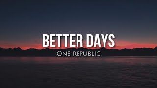 Better days (lyrics) - One Republic
