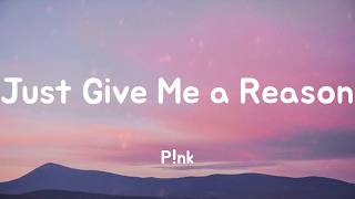 Just Give Me a Reason - P!nk (Lyrics)
