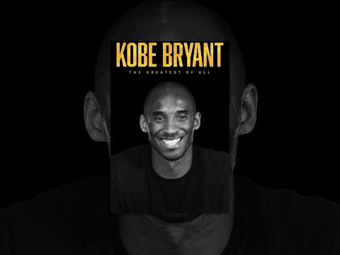 Kobe Bryant: The Greatest of All