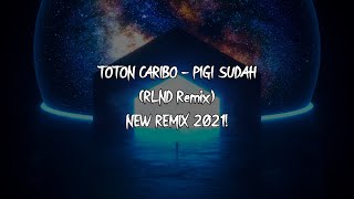Toton Caribo - Pigi Sudah (RLND Remix) | NEW REMIX 2021!