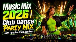 Music Mix 2026 | Club Dance Party Mix with Popular Song Remixes