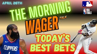 NBA Playoffs Predictions and Picks | MLB Friday Best Bets | The Morning Wager 4/26/24
