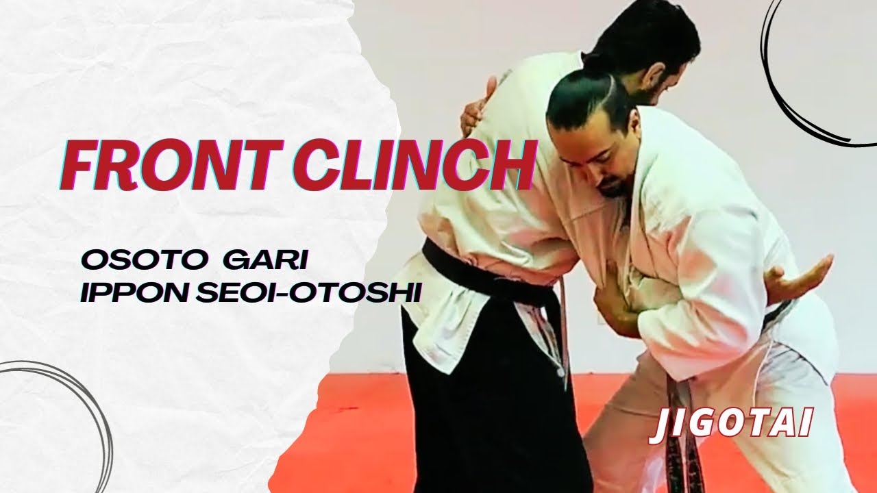 Front Clinch & Basic Throws Drill • O Soto Gari & Ippon Seoi Otoshi