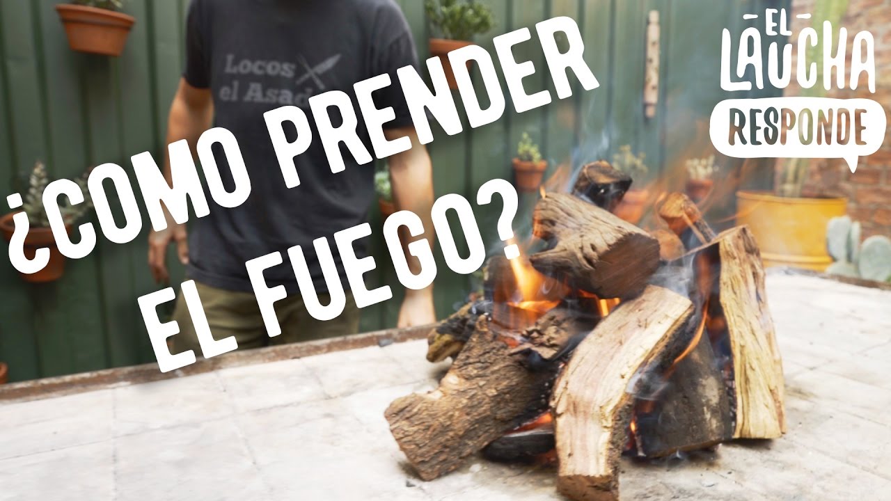 Como prender el fuego - El Laucha Responde