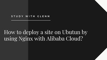 How to deploy a site on Ubutun by using Nginx with Alibaba Cloud?