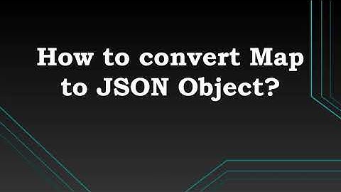 How to convert Java Map to JSON Object?