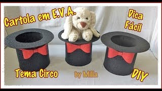 CARTOLA DE MÁGICO EM E.V.A.|DIY|PASSO A PASSO TEMA CIRCO