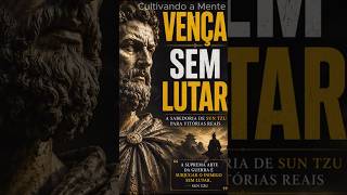 5 Formas de Derrotar Seus Inimigos Sem Lutar Sun Tzu #estoicismo #filosofia