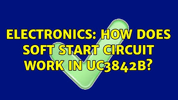 Electronics: How does soft start circuit work in UC3842B?