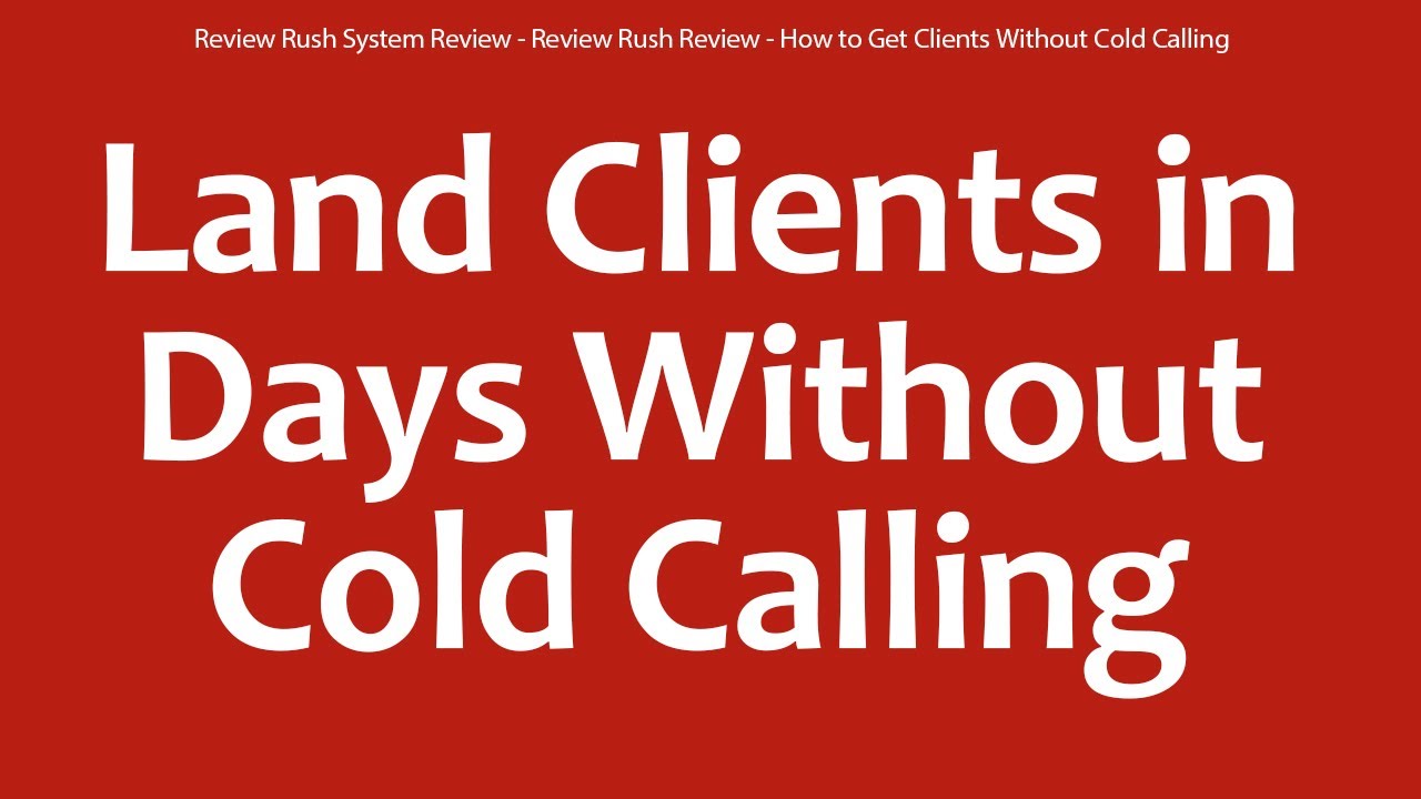 Review Rush System Review - Review Rush Review - How to Get Clients Without Cold Calling