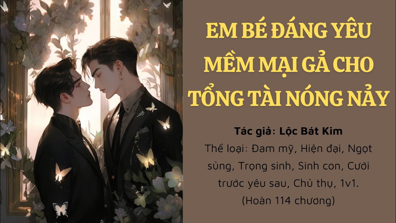 (Tập 1) | Em Bé Đáng Yêu Mềm Mại Gả Cho Tổng Tài Nóng Nảy (Chương 1-10)|Đam mỹ, Trọng sinh, Sinh con
