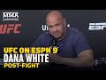 Dana White UFC on ESPN 9 Post-Fight Press Conference - MMA Fighting