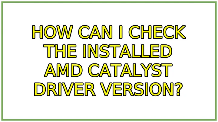 Ubuntu: How can I check the installed AMD Catalyst driver version? (3 Solutions!!)