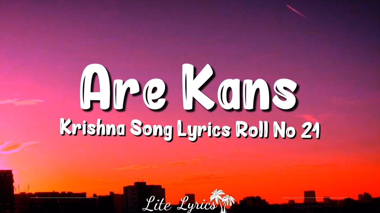 Are Kans Lyrics Krishna Song Lyrics Roll No 21