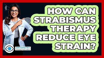 How Can Strabismus Therapy Reduce Eye Strain? - Optometry Knowledge Base