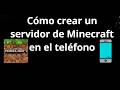 Cómo crear un servidor de Minecraft en el teléfono - guía completa