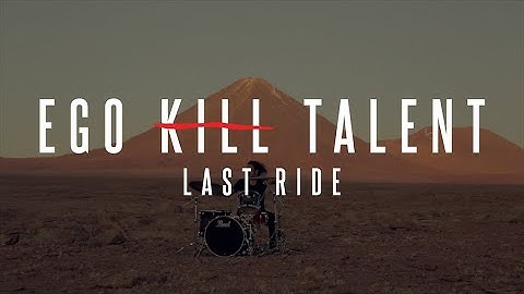 EGO KILL TALENT - Last Ride (Official Music Video)