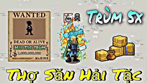 [ HTTH - S3Kuma ] - Trùm 5X Sever 3 Trở Thành Thợ Săn Hải Tặc !! Quá Khét Quá Xịn !!