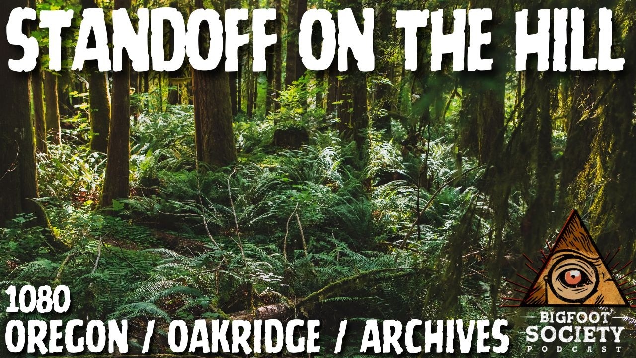 Standoff on the Hill (Archives) | Bigfoot Society 1080