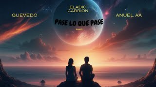 Pase Lo Que Pase  Quevedo Anuel Aa Eladio Carrion Saigo  Letra