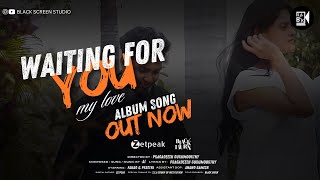 Waiting For You, My Love - Official Album Video Song 2024 | Black Screen Studio | @zetpeak9721