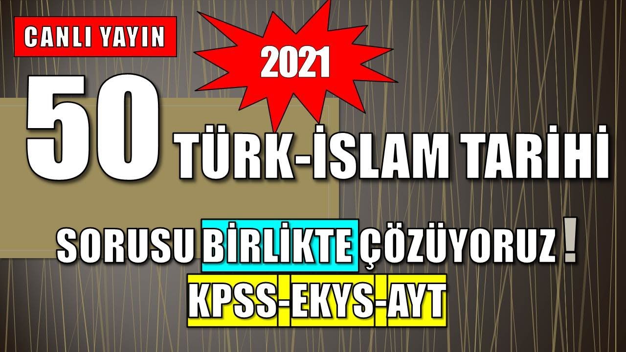 2021 KPSS-EKYS-AYT 📌  Detaylı 50 Türk-İslam Tarihi Soru Çözümü Yapıyoruz🔴CANLI YAYIN