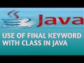 USE OF FINAL KEYWORD WITH CLASS IN JAVA in Hindi Lecture 73