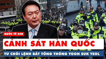 Hỗn loạn trong dinh Tổng thống, cảnh sát Hàn Quốc từ chối lệnh bắt ông Yoon Suk-yeol | Quốc tế 24h