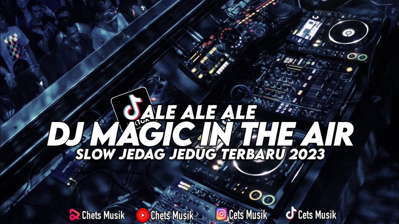 DJ ALE ALE ALE MAGIC IN THE AIR JEDAG JEDUG VIRAL TIKTOK TERBARU YANG